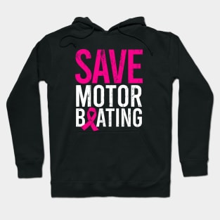 Breast Cancer Awareness - Save Motor Boating Hoodie